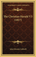 The Christian Herald V3 (1817)