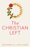 The Christian Left: An Introduction to Radical and Socialist Christian Thought