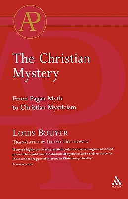 The Christian Mystery: From Pagan Myth to Christian Mysticism - Bouyer, Louis