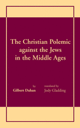 The Christian Polemic against the Jews in the Middle Ages