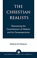 The Christian Realists: Reassessing the Contributions of Niebuhr and His Contemporaries