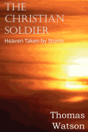 The Christian Soldier or Heaven Taken by Storm