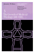 The Christian Tradition: A History of the Development of Doctrine, Volume 3: The Growth of Medieval Theology (600-1300)Volume 3