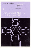 The Christian Tradition: A History of the Development of Doctrine, Volume 3, Volume 3: The Growth of Medieval Theology (600-1300)