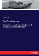 The Christian year: thoughts in verse for the Sundays and Holydays throughout the year
