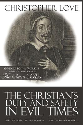 The Christian's Duty and Safety in Evil Times - McMahon, C Matthew, and McMahon, Therese B (Editor), and Love, Christopher