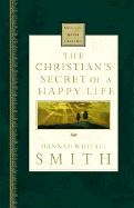 The Christian's Secret of a Happy Life: Nelson's Royal Classics - Smith, Hannah Whitall, and Smith, and Fox