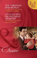 The Christmas Baby Bonus: The Christmas Baby Bonus (Billionaires and Babies, Book 90) / Little Secrets: His Pregnant Secretary (Little Secrets, Book 6)