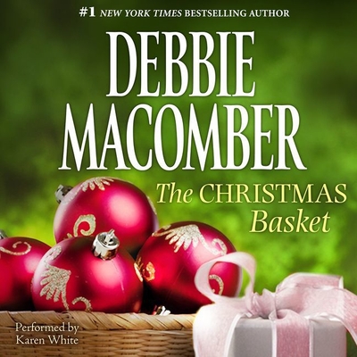 The Christmas Basket - Macomber, Debbie, and White, Karen (Read by)