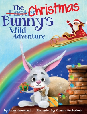 The Christmas Bunny's Wild Adventure - Hammond, Alma R