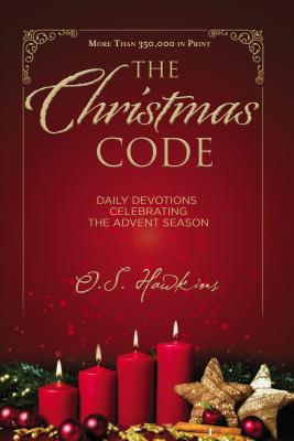 The Christmas Code: Daily Devotions Celebrating the Advent Season (a 25-Day Devotional) - Hawkins, O S