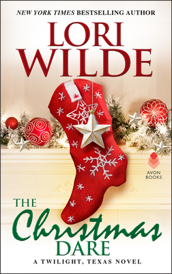 The Christmas Dare: A Twilight, Texas Novel - Wilde, Lori