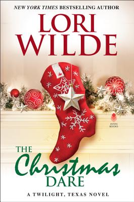 The Christmas Dare: A Twilight, Texas Novel - Wilde, Lori