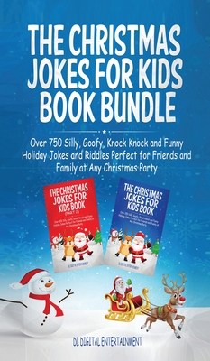 The Christmas Jokes for Kids Book Bundle: Over 750 Silly, Goofy, Knock Knock and Funny Holiday Jokes and Riddles Perfect for Friends and Family at Any Christmas Party - Entertainment, DL Digital