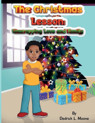 The Christmas Lesson: : Unwrapping Love and Family - Moone, Haelee P (Editor), and Moone, Dedrick L