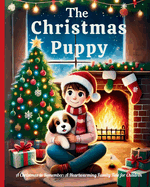 The Christmas Puppy: A Christmas to Remember: A Heartwarming Family Tale for Children