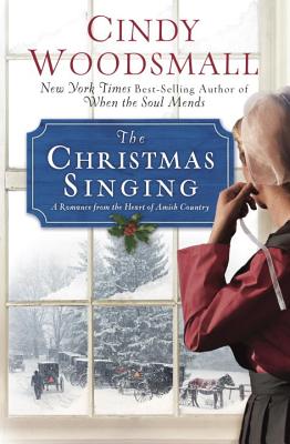 The Christmas Singing: A Romance from the Heart of Amish Country - Woodsmall, Cindy