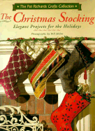 The Christmas Stocking: Elegant Projects for the Holidays - Richards, Pat