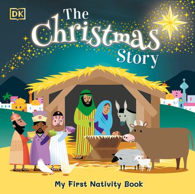 The Christmas Story: Experience the Magic of the First Christmas - DK