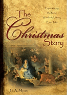 The Christmas Story: Experiencing the Most Wonderful Story Ever Told