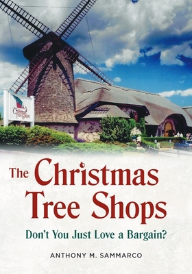 The Christmas Tree Shops: Don't You Just Love a Bargain? - Sammarco, Anthony M