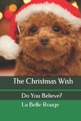 The Christmas Wish: Do You Believe? - Rouge, La Belle