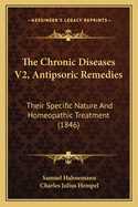 The Chronic Diseases V2, Antipsoric Remedies: Their Specific Nature And Homeopathic Treatment (1846)