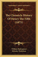 The Chronicle History Of Henry The Fifth (1875)