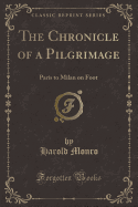 The Chronicle of a Pilgrimage: Paris to Milan on Foot (Classic Reprint)