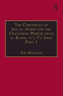 The Chronicle of Ibn al-Athir for the Crusading Period from al-Kamil fi'l-Ta'rikh. Part 1: The Years 491-541/1097-1146: The Coming of the Franks and the Muslim Response