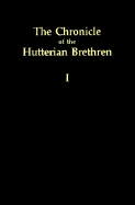 The Chronicle of the Hutterian Brethren - Bruderhof, and Braitmichel, Kasper, and Hutterian Brethren (Editor)
