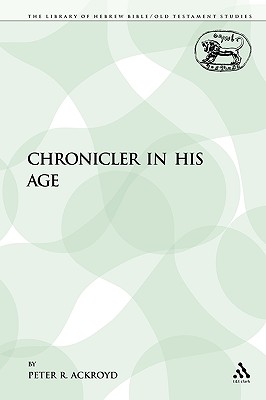 The Chronicler in His Age - Ackroyd, Peter R