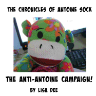 The Chronicles of Antoine Sock: The Anti-Antoine Campaign: The Anti-Antoine Campaign