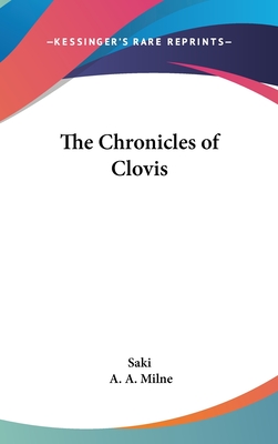 The Chronicles of Clovis - Saki, and Milne, A A (Introduction by)