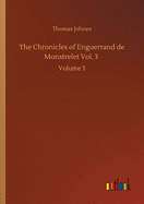 The Chronicles of Enguerrand de Monstrelet Vol. 3: Volume 3