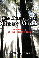 The Chronicles of Gray Wolf: The Legacy of the Spirit Stone