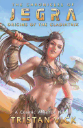 The Chronicles of Jegra: Origins of the Gladiatrix