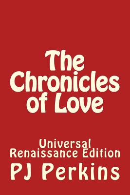 The Chronicles of Love: Universal Renaissance Edition - Perkins, Pj