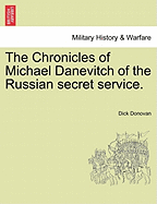 The Chronicles of Michael Danevitch of the Russian Secret Service.