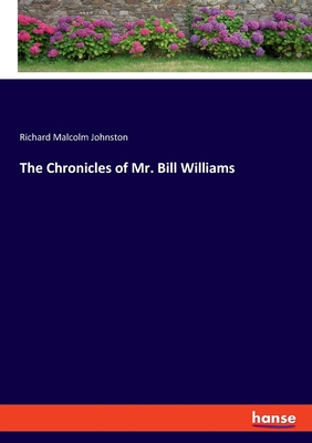 The Chronicles of Mr. Bill Williams - Johnston, Richard Malcolm