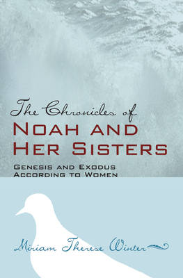 The Chronicles of Noah and Her Sisters - Winter, Miriam Therese, Ph.D.