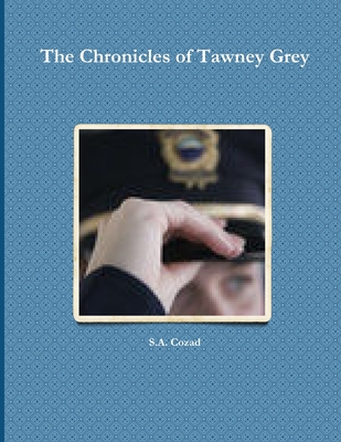 The Chronicles of Tawney Grey - Cozad, S a