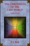The Chronicles of the Last World: Part Four