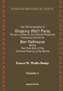 The Chronography of Gregory AB?'L Faraj the Son of Aaron, the Hebrew Physician Commonly Known as Bar Hebraeus Being the First Part of His Political History of the World (Volume 2)