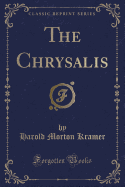 The Chrysalis (Classic Reprint)