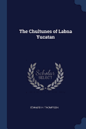 The Chultunes of Labna Yucatan