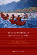 The Chumash World at European Contact: Power, Trade, and Feasting Among Complex Hunter-Gatherers