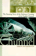 The Chunnel:: The Amazing Story of the Undersea Crossing of the English Channel - Fetherston, Drew