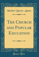 The Church and Popular Education (Classic Reprint)