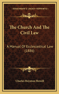 The Church and the Civil Law: A Manual of Ecclesiastical Law (1886)